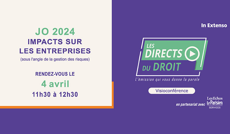 JO Paris 2024 : la gestion des risques pour les entreprises / Direct du droit In Extenso - Les Echos Le Parisien Services